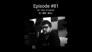 In The Studio w/ Mr. Bill - EP 81