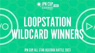 【LOOPSTATION】Wildcard Winners Announcement #JPNCUP2023