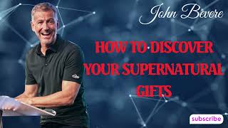 Podcast John Bevere | How to Discover Your Supernatural Gifts