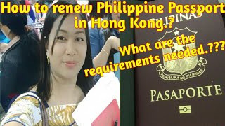 How to renew PHILIPPINE PASSPORT in HONGKONG/Requirements needed/Own experience.