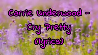 Carrie Underwood - Cry Pretty (lyrics)