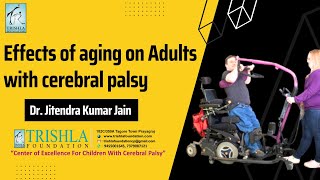 Impacts of Aging on Individuals with Cerebral Palsy in Adulthood (English) | Trishla Foundation