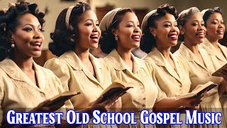 20 GREATEST OLD SCHOOL GOSPEL SONG OF ALL TIME - Best Old Fashioned Black Gospel Music