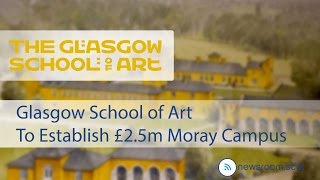 Glasgow School of Art to establish £2.5m Moray campus