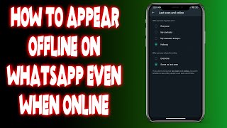 How to appear offline on whatsapp even when online?