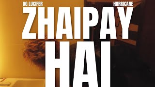 ZHAIPAY HAI - OG Lucifer (Official Music Video) Prod. By Hurricane | DL91