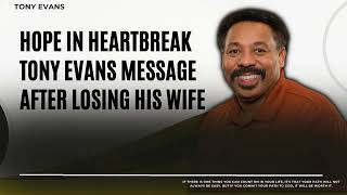 Love Is Found-Hope in Heartbreak Tony Evans Message After Losing His Wife-Tony Evans2023