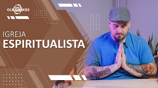 O QUE É UMA IGREJA ESPIRITUALISTA?