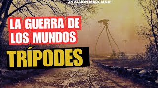 LA GUERRA DE LOS MUNDOS: ¿QUE SON LOS TRÍPODES?