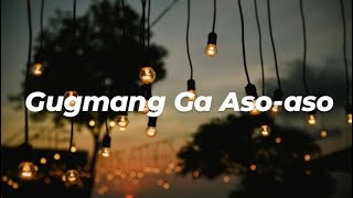 Gugmang Ga Aso-aso by Dj Rowel