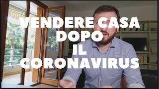 Vendere casa 🏠 dopo il coronavirus 🙄