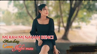 MERAH MENAHAN BENCI COVER, JEFRI S. MAU #coverterbaru #lagulawasindonesia