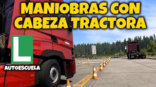 AUTOESCUELA ETS2: Maniobras con la Cabeza Tractora - Euro Truck Simulator 2 Driving School