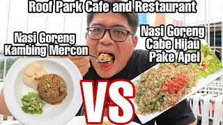 NASI GORENG KAMBING MERCON VS NASI GORENG CABE HIJAU DI ROOF PARK CAFE AND RESTAURANT