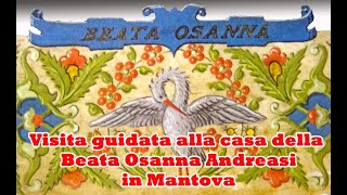 VISITA GUIDATA ALLA CASA DELLA BEATA OSANNA ANDREASI IN MANTOVA