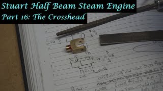 #MT32 Part 16 - Making a Stuart Half Beam Steam Engine. The Crosshead. By Andrew Whale.