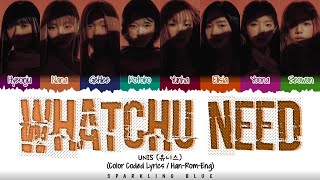 UNIS (유니스) 'WHATCHU NEED' Lyrics [Color Coded Han_Rom_Eng]