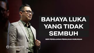 BAHAYA LUKA YANG TAK SEMBUH - Fuji Harsono - Official Khotbah