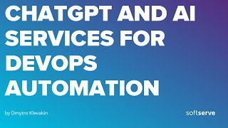 ChatGPT and AI services for DevOps automation by Dmytro Klevakin