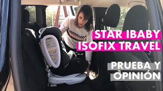 Star Ibaby Isofix Travel: prueba, opinión e instalación