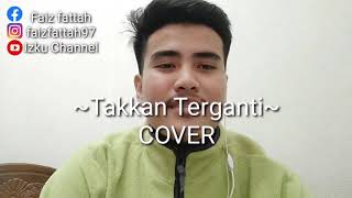 TAKKAN TERGANTI | COVER | FAIZ FATTAH