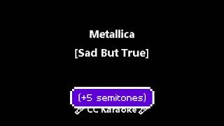 Metallica, Sad But True, Karaoke, +5 semitones