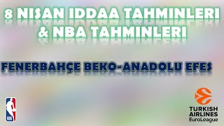 8 Nisan İddaa Tahminleri | NBA Tahminleri | Fenerbahçe Beko-Anadolu Efes