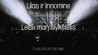 Lilas ir Innomine - Leisk man šlykštėtis ( NAURIUX REMIX )