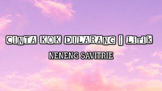 CINTA KOK DILARANG (La Wong Cinta Kok Dilarang | NENENG SAVITRIE (Lirik/Lyrics)