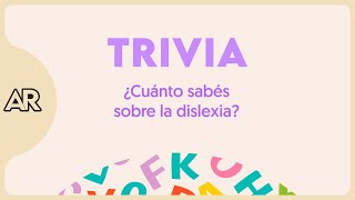 Trivia: ¿Cuánto sabés sobre la dislexia?