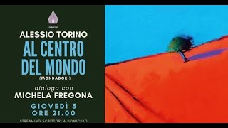 Alessio Torino, "Al centro del mondo" (Mondadori) - intervista di Michela Fregona