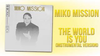 Miko Mission - The World Is You (Instrumental Version)