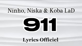 Ninho, Niska & Koba LaD - 911 (Lyrics Officiel)