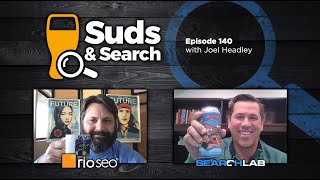 🍺🔍  Suds & Search 140 | Joel Headley, VP of Product at Forsta/Rio SEO