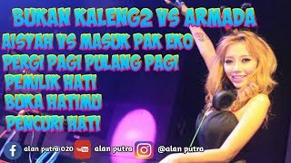 DJ REMIX BUKAN KALENG KALENG VS DJ REMIX ARMADA VS MASUK PAK EKO 2018-2019