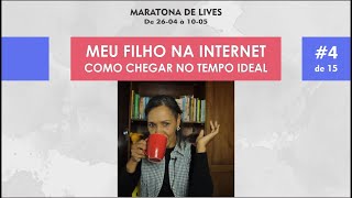 MARATONA DE LIVES 4 DE 15 - MEU FILHO NA INTERNET, COMO CHEGAR NO TEMPO IDEAL? | Edna Barbosa