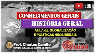 AULA 05: CURSO PMESP - GLOBALIZAÇÃO E POLÍTICAS NEOLIBERAIS: HISTÓRIA GERAL