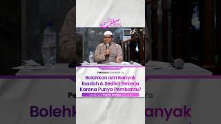 Bolehkan Istri Banyak Ibadah & Sedikit Bekerja Karena Punya Pembantu? - Ustadz Firanda Andirja