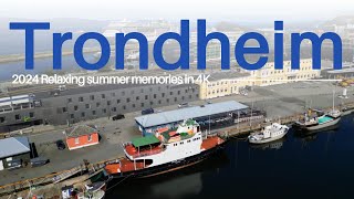 Unforgettable Trondheim Summer | 4K Visual Story | CaptainsVoyage