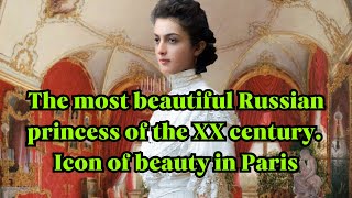 The most beautiful Russian princess of the XX century. Icon of beauty in Paris