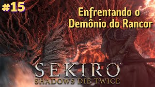 É dia de sofrer enfrentando o DEMÔNIO DO RANCOR | Sekiro Shadows Die Twice #15  #sekiro #soulslike