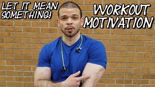 LET IT BE FOR SOMETHING! Gym Motivation For Those Who NEED It