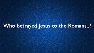 Who betrayed Jesus to the Romans..? General Knowledge (GK) (QUIZ)