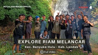 Camping dan Trip Wisata RIAM MELANCAR!!! Kec. Banyuke Hulu - Kab. Landak - Kalbar