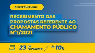 Recebimento das propostas referente ao chamamento público N°01/2021 Parte 02