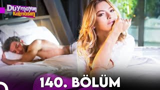 Duymayan Kalmasın 140.Bölüm