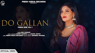 Anu Amanat | Do Gallan Cover Song  | Garry Sandhu | Fresh Side Vol 1