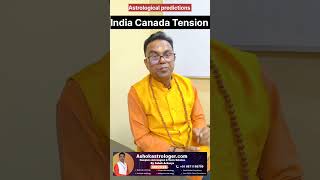 India Canada Tension | India-Canada Relations | Astrological Predictions by Ashok Astrologer