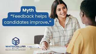 Myth: Feedback helps candidates improve