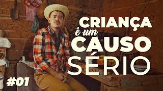 Criança é um CAUSO SÉRIO! #01